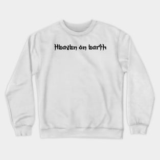 Heaven on earth Crewneck Sweatshirt